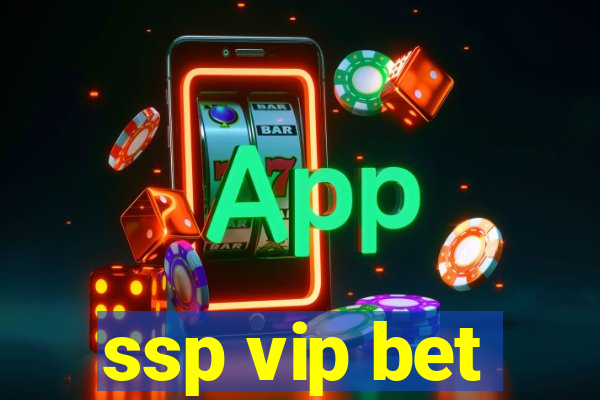 ssp vip bet
